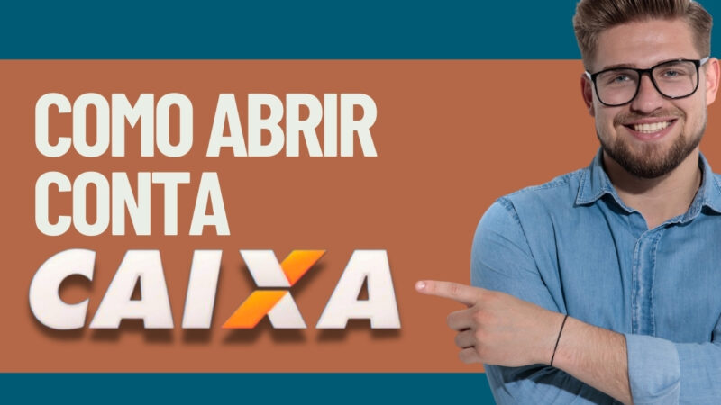 Como Abrir Conta Na Caixa Econômica