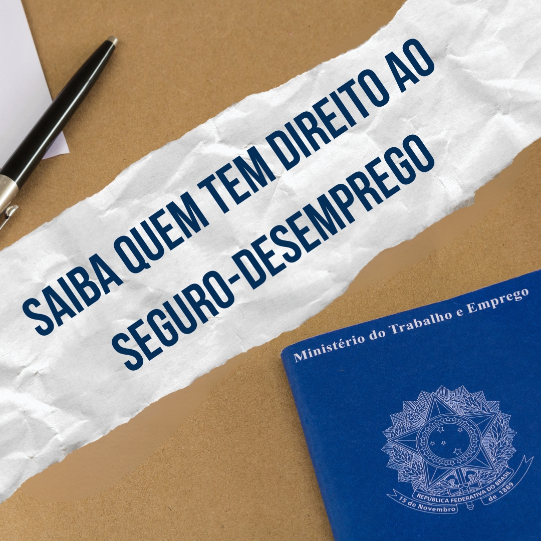 Saiba Quem Tem Direito ao Seguro-Desemprego