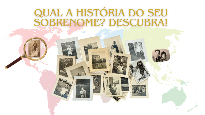 Qual a história do seu sobrenome? Descubra!