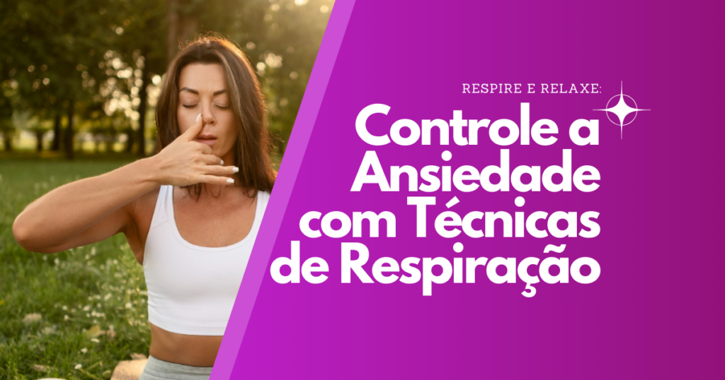 Respire e Relaxe: Controle a Ansiedade com Técnicas de Respiração